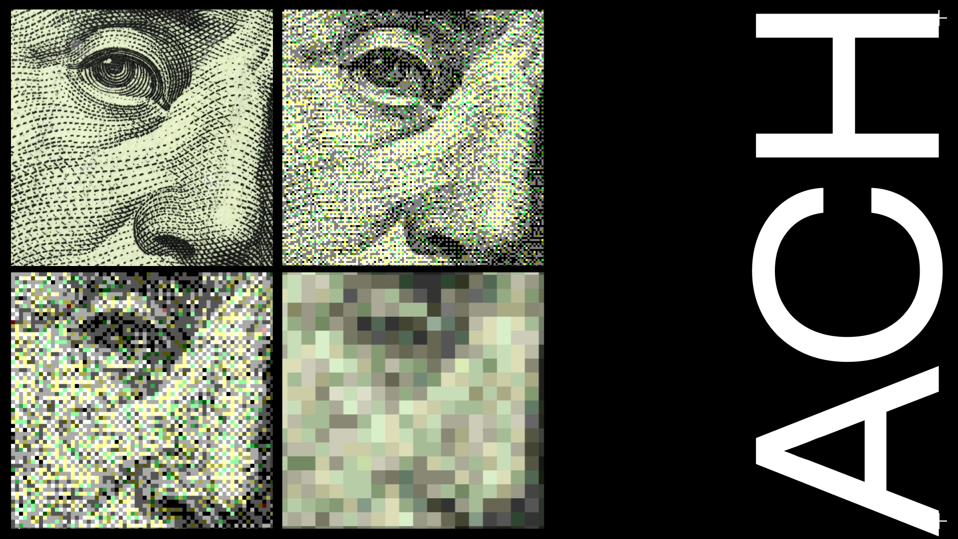 Four panels display an eye and face from currency progressively pixelating, with 'ACH' vertically stacked in white on a black background.